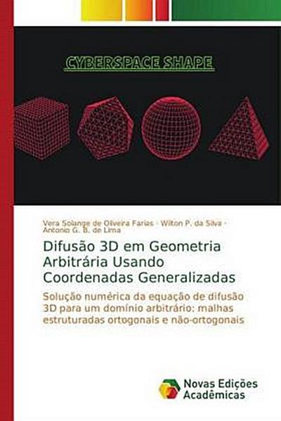 Difusão 3D em Geometria Arbitrária Usando Coordenadas Generalizadas - Vera Solange de Oliveira Farias