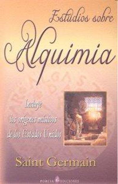 Estudios sobre alquimia : incluye los orígenes místicos de los Estados Unidos