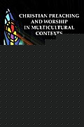 Christian Preaching and Worship in Multicultural Contexts