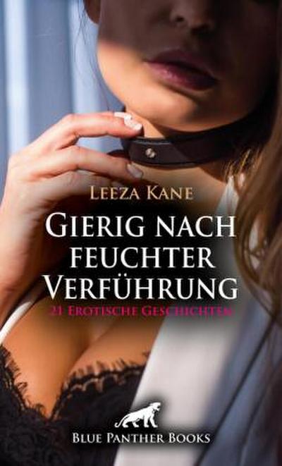 Gierig nach feuchter Verführung | 21 Erotische Geschichten