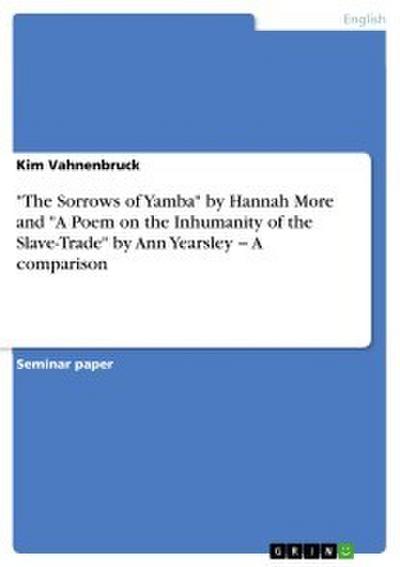 "The Sorrows of Yamba" by Hannah More and "A Poem on the Inhumanity of the Slave-Trade" by Ann Yearsley - A comparison