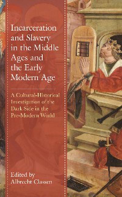 Incarceration and Slavery in the Middle Ages and the Early Modern Age