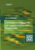 Computertomographie mit quantenzählenden Detektore