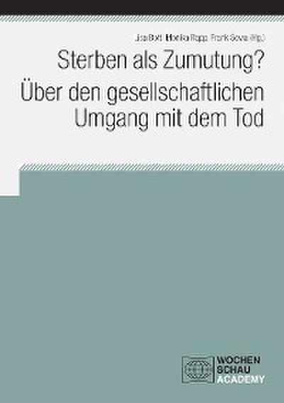 Sterben als Zumutung? Über den gesellschaftlichen Umgang mit dem Tod