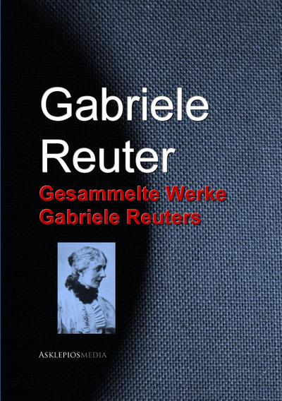 Gesammelte Werke Gabriele Reuters