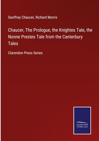 Chaucer, The Prologue, the Knightes Tale, the Nonne Prestes Tale from the Canterbury Tales