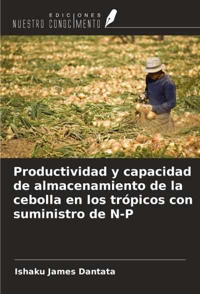 Productividad y capacidad de almacenamiento de la cebolla en los trópicos con suministro de N-P