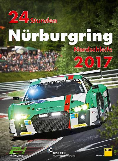 24h Rennen Nürburgring. Offizielles Jahrbuch zum 24 Stunden Rennen auf dem Nürburgring / 24 Stunden Nürburgring Nordschleife 2017