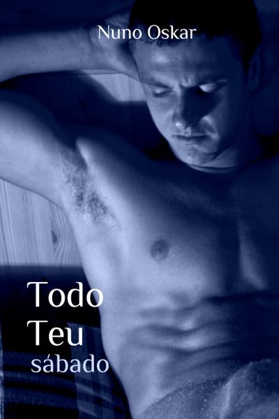 Todo Teu #1: Sábado