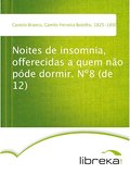 Noites de insomnia, offerecidas a quem não póde dormir. Nº8 (de 12) - Camilo Ferreira Botelho Castelo Branco