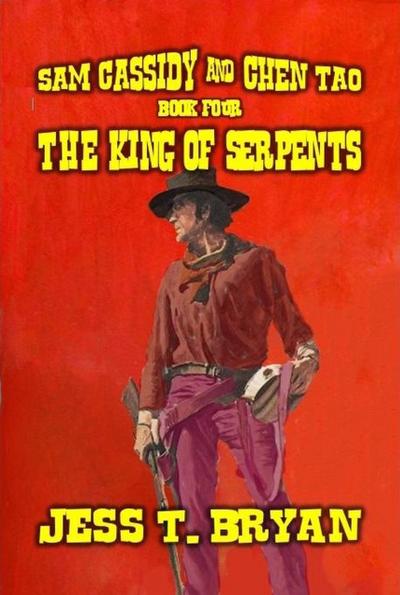 Sam Cassidy & Chen Tao - The King of Serpents (Cassidy For Hire, #4)