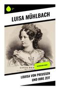 Louisa von Preußen und ihre Zeit