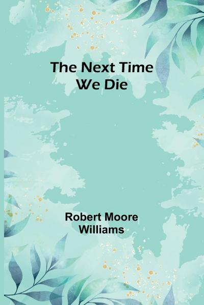 The Next Time We Die