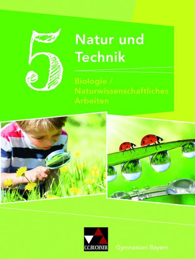 Natur und Technik 5: Biologie / Naturwissenschaftliches Arbeiten. Schülerband Gymnasium Bayern