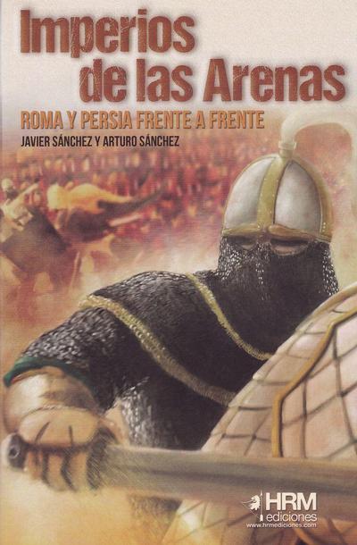 Imperios de las arenas : Persia y Roma frente a frente