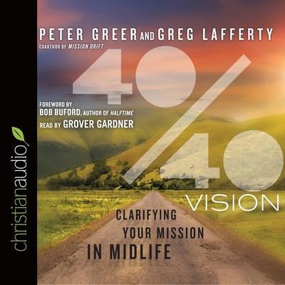 40/40 Vision Lib/E: Clarifying Your Mission in Midlife