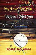 My Love For You Before I Met You