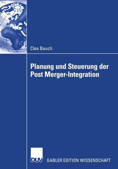 Planung und Steuerung der Post Merger-Integration