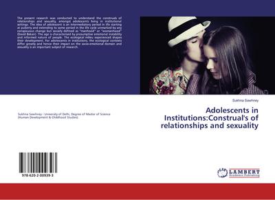 Adolescents in Institutions:Construal’s of relationships and sexuality