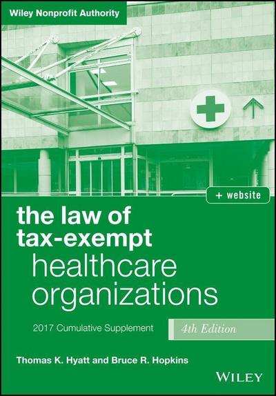 The Law of Tax-Exempt Healthcare Organizations 2017 Cumulative Supplement + Website