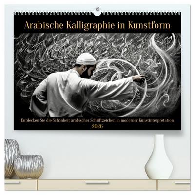 Arabische Kalligraphie in Kunstform (hochwertiger Premium Wandkalender 2026 DIN A2 quer), Kunstdruck in Hochglanz