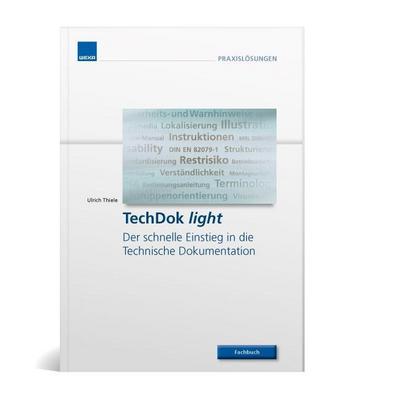 Technische Dokumentation light: Der schnelle Einstieg in die Technische Dokumentation