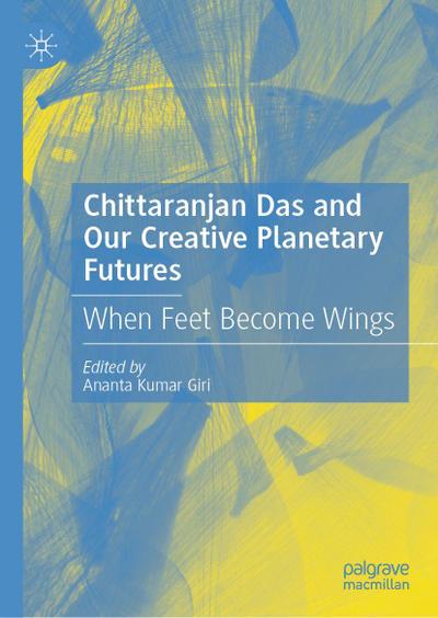 Chitta Ranjan Das and Our Creative Planetary Futures