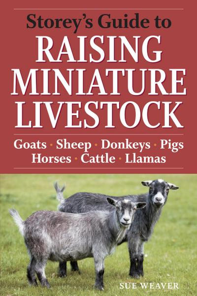 Storey’s Guide to Raising Miniature Livestock