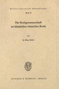 Die Streitgenossenschaft im klassischen römischen Recht.
