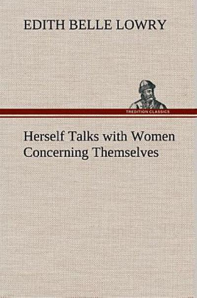Herself Talks with Women Concerning Themselves