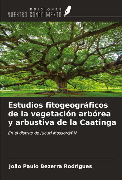 Estudios fitogeográficos de la vegetación arbórea y arbustiva de la Caatinga
