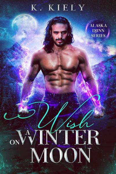 Wish On a Winter Moon (Alaska Djinn, #1)