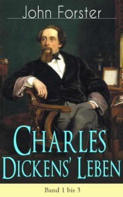 Charles Dickens’ Leben: Band 1 bis 3