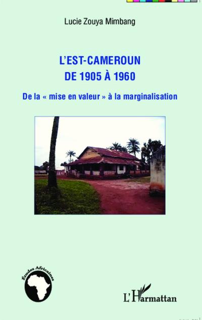 L’Est-Cameroun de 1905 à 1960