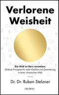 Verlorene Weisheit - Die Welt im Kern verstehen