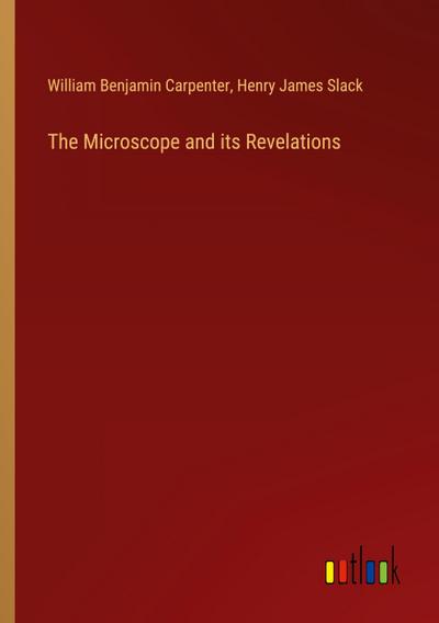 The Microscope and its Revelations
