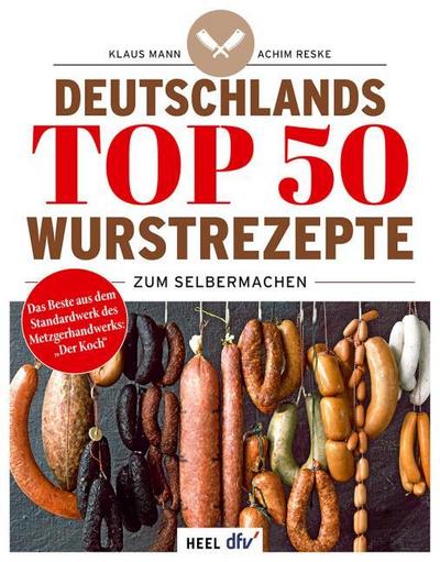 Deutschlands Top 50 Wurstrezepte zum Selbermachen