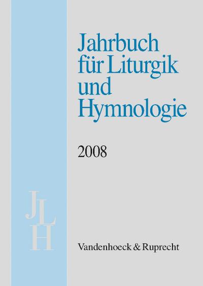 Jahrbuch für Liturgik und Hymnologie, 47. Band 2008. Bd.47