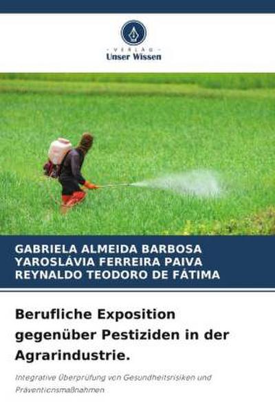 Berufliche Exposition gegenüber Pestiziden in der Agrarindustrie.