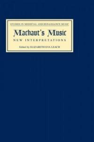 Machaut’s Music: New Interpretations