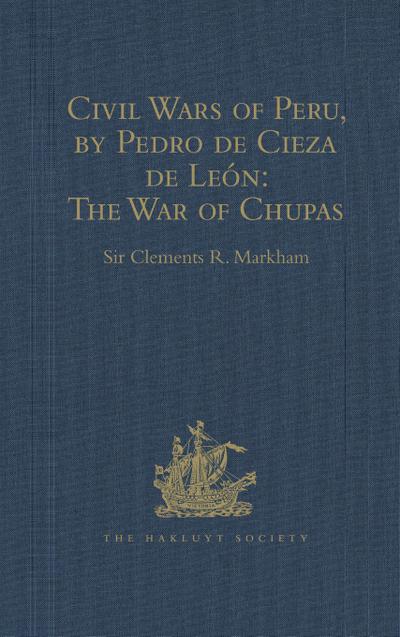Civil Wars of Peru, by Pedro de Cieza de León (Part IV, Book II): The War of Chupas