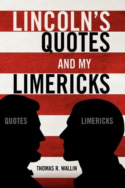 Lincoln’s Quotes and My Limericks