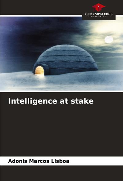 Intelligence at stake