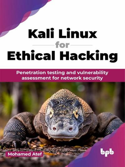 Kali Linux for Ethical Hacking: Penetration testing and vulnerability assessment for network security