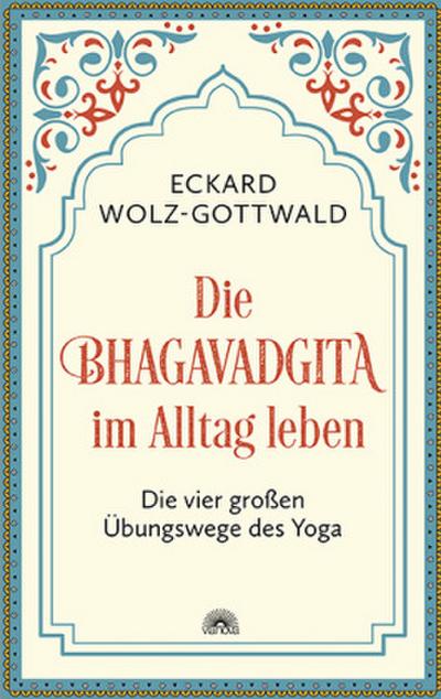 Die Bhagavadgita im Alltag leben