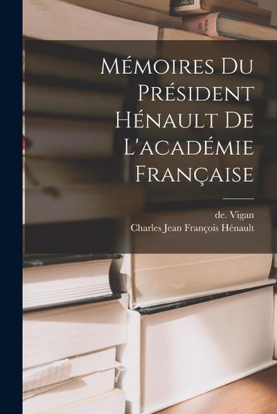 Mémoires Du Président Hénault De L’académie Française