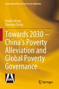 Towards 2030 - Chinas Poverty Alleviation and Global Poverty Governance