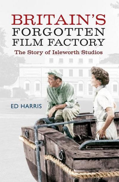 Britain’s Forgotten Film Factory