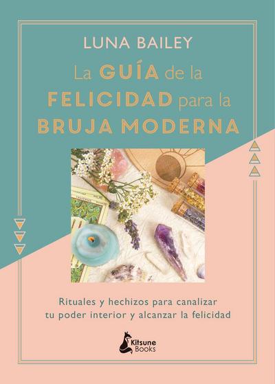 Guia de la Felicidad Para La Bruja Moderna