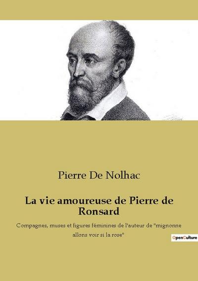 La vie amoureuse de Pierre de Ronsard